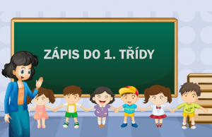 INFORMACE K ZÁPISU DO PRVNÍHO ROČNÍKU ZÁKLADNÍ ŠKOLY
